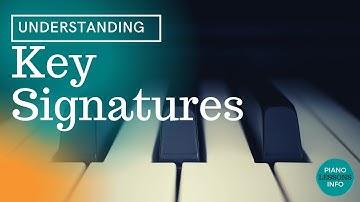Understanding Key Signatures (For Piano & Other Instruments)