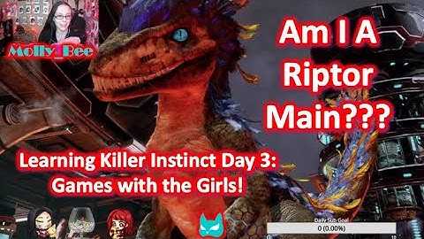 Am I A Riptor Main?! Learning Killer Instinct Day 3: Games With the Girls!