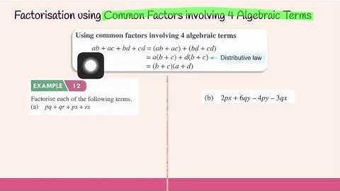 FACTORISATION USING COMMON FACTORS INVOLVING 4 ALGEBRAIC TERMS • FORM 2 MATHEMATICS