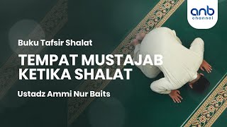 Tempat Mustajab ketika Shalat | Ustadz Ammi Nur Baits