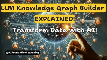 LLM Knowledge Graph Builder Explained – Transform Unstructured Data with AI!