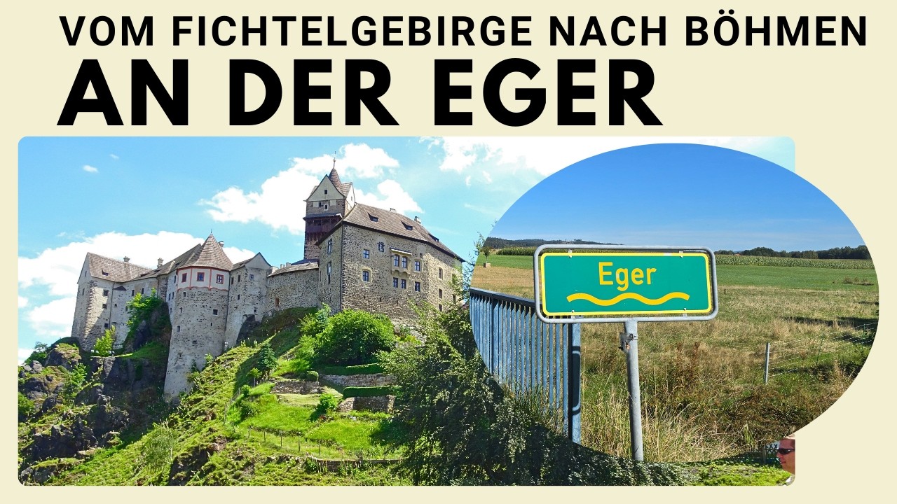Von Oberfranken nach Böhmen – Entlang der jungen Eger