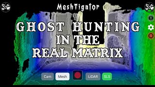 GHOST HUNTING in the REAL MATRIX - Testing my MeshTigator - Ghost Detector App