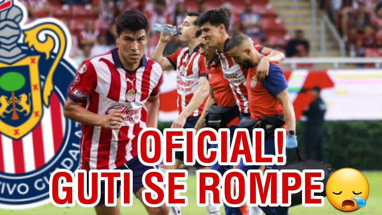 🚨ULTIMO MOMENTO CHIVAS! GUTI SE ROMPE! | NOTICIAS CHIVAS - YouTube