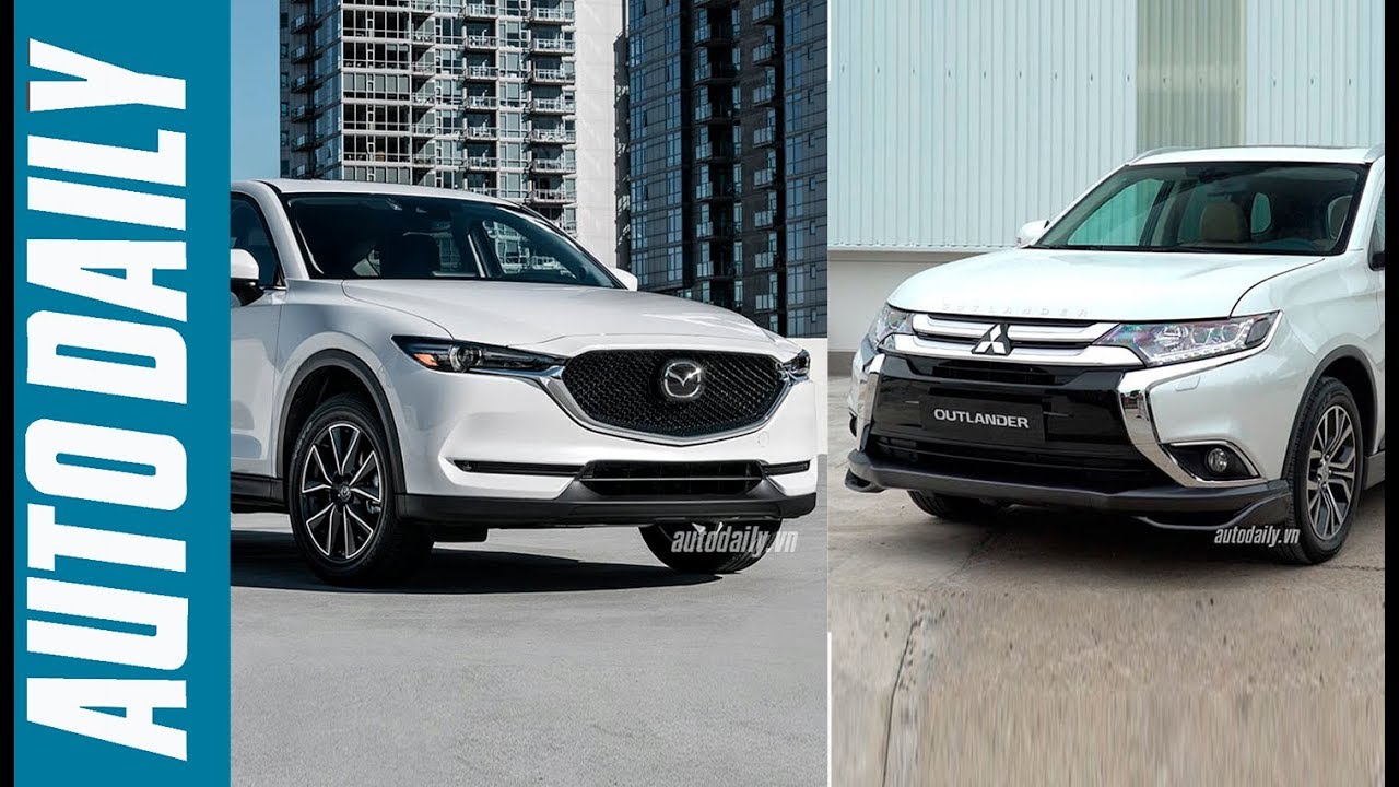 Hơn 800 triệu đồng, chọn Mitsubishi Outlander 2018 hay Mazda CX-5 2018? |AUTODAILY.VN|