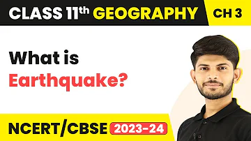 Earthquake - Interior of the Earth | Class 11 Geography