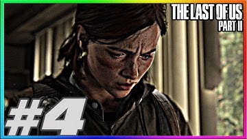 THE LAST OF US 2 Gameplay Walkthrough Part 4 [PS4 PRO No Commentary]