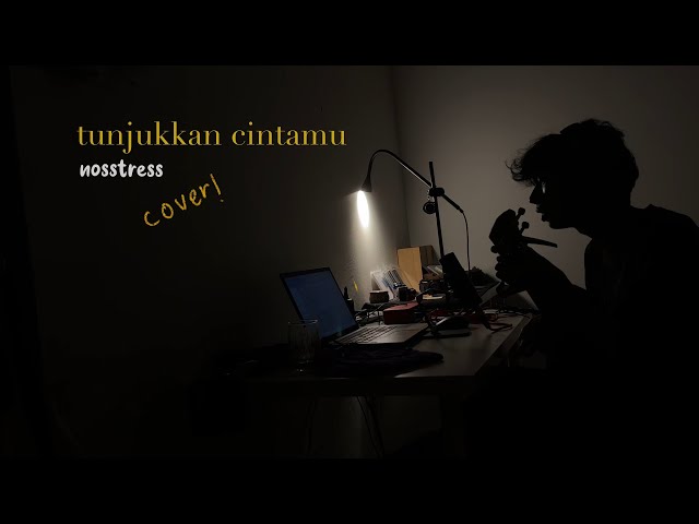 Tunjukkan Cintamu - Nosstress (cover by me) class=