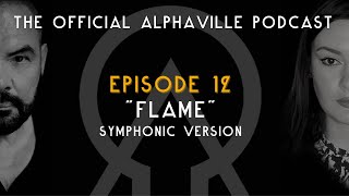 The Alphaville Podcast - Eternally Yours | Ep 12: Flame - Symphonic Version by Alphaville (official) 5,396 views 1 year ago 5 minutes, 35 seconds