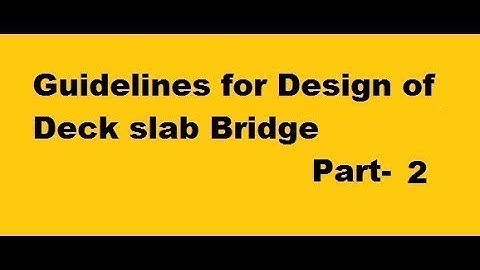 Guidelines for Design of Deck slab bridge Part 2/2