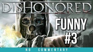 Dishonored Funny Glitches - Part 3