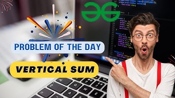Vertical sum | binary tree | gfg potd today | Problem of the Day Python code #day54
