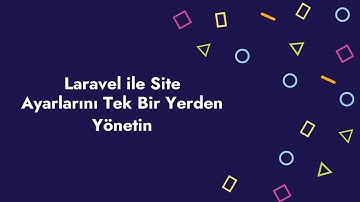 Laravel ile Site Ayarlarını Tek Bir Yerden Yönetin ! Provider