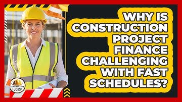 Why Is Construction Project Finance Challenging With Fast Schedules? - Construction Jobs