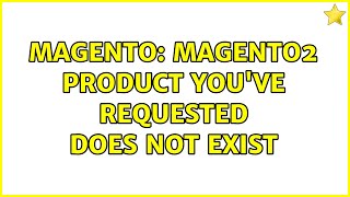 Magento: Magento2 Product you've requested does not exist