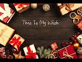 This Is My Wish (LYRIC VIDEO)