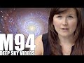 M94 - Rings and Rotation Curves - Deep Sky Videos