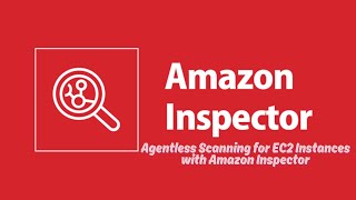 Agentless Vulnerability Scanning For Ec2 Instances With Amazon Inspector