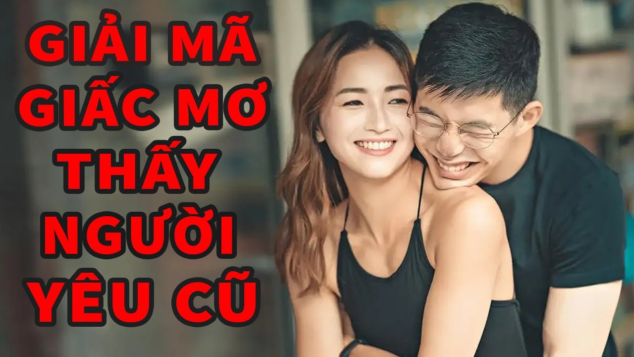 Nằm mơ thấy người yêu cũ đánh lô đề con gì? Giải mã nằm mơ thấy người yêu cũ đánh lô đề con gì