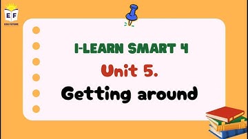 I Learn Smart 4 - Unit 5: GETTING AROUND.