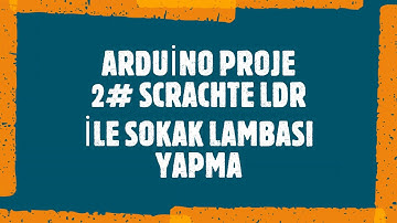 Arduino Proje  2# Scrahte Ldr ile Sokak Lambası Yapma