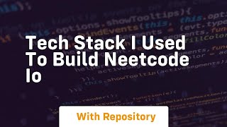 Famous tech stack i used to build neetcode io Net Worth