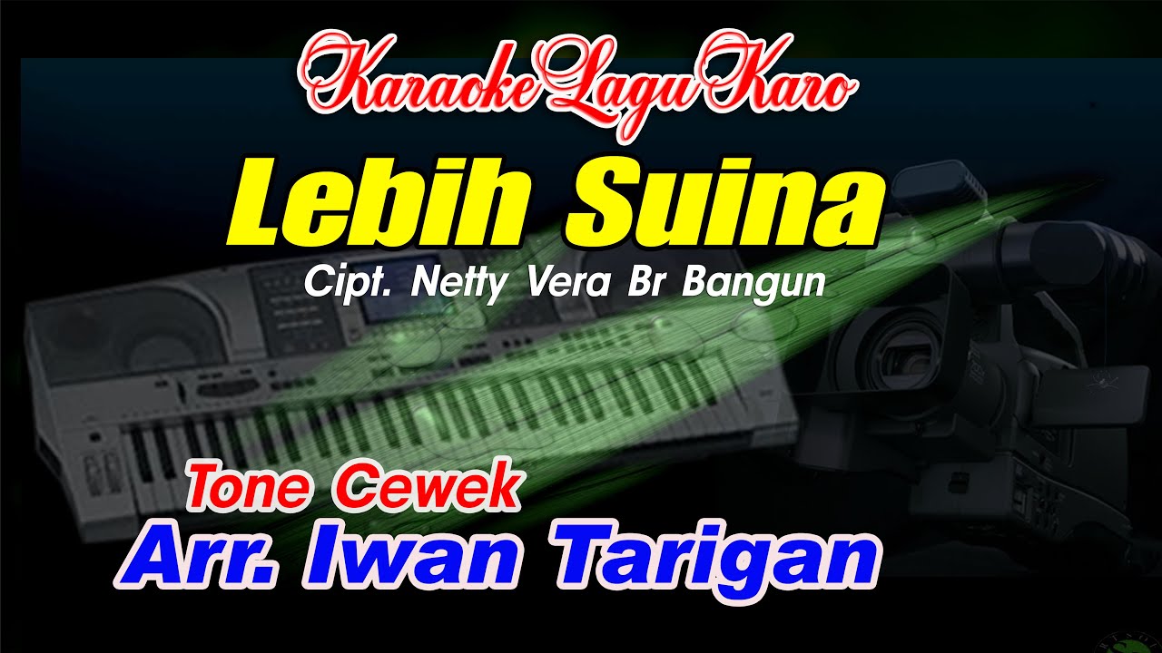 Karaoke Lagu Karo Lebih Suina Tone Cewek