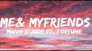 MUNN X JUDE (ft. Fortune ) - Me & My Friends