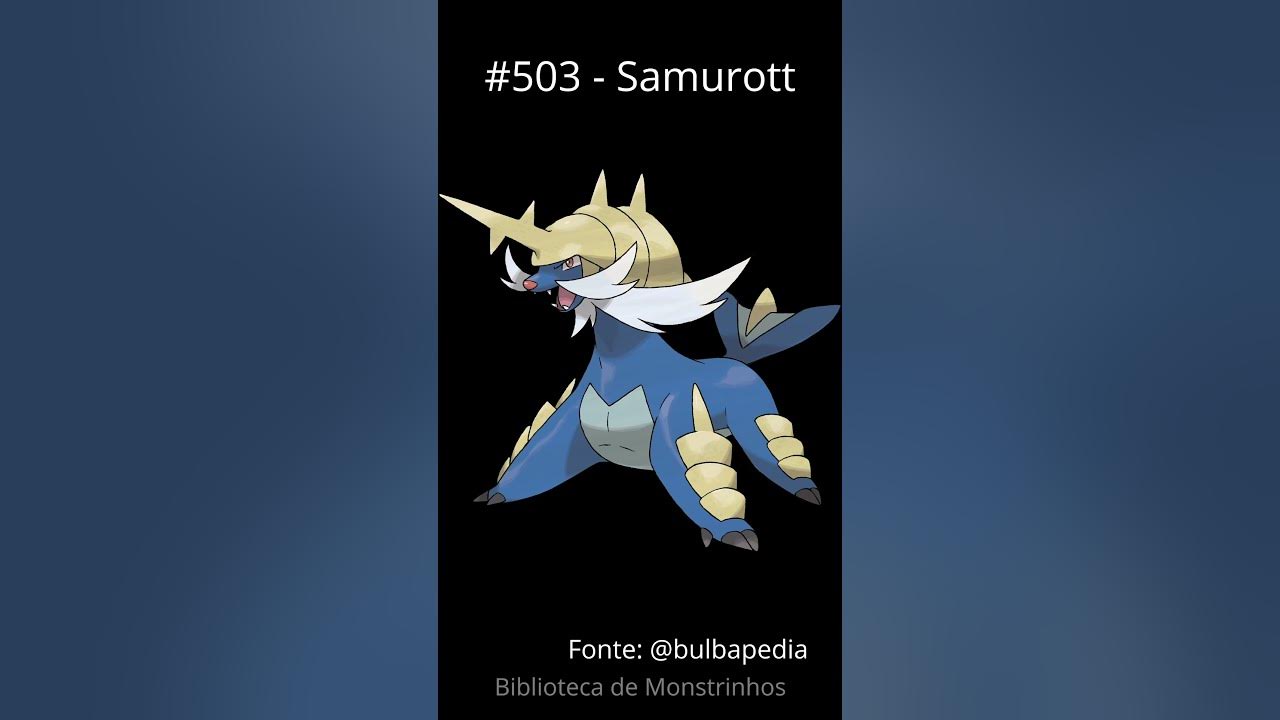 Samurott - #503 -  Pokédex