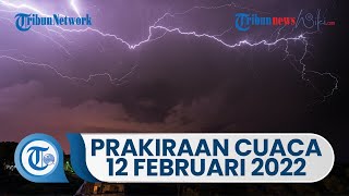 Peringatan Dini BMKG Sabtu 12 Februari 2022: 28 Wilayah di Indonesia Berpotensi Alami Cuaca Ekstrem