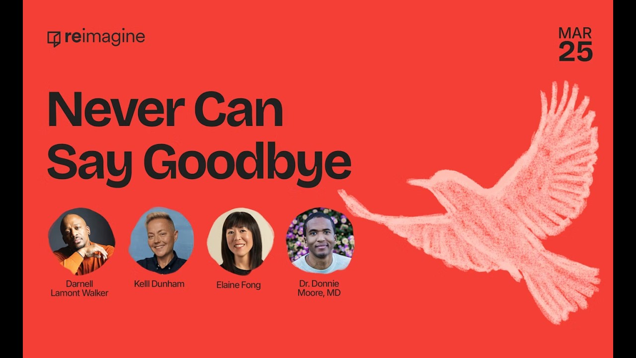 Reimagine | Never Can Say Goodbye, Part 2 of 3 | 03.25.2026