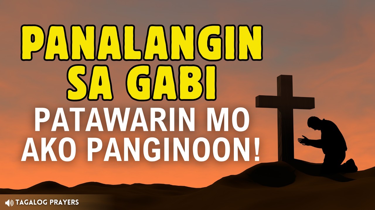 PANGINOON PATAWARIN MO AKO SA AKING MGA NAGAWANG KASALANAN. MABISANG DASAL SA GABI BAGO MATULOG