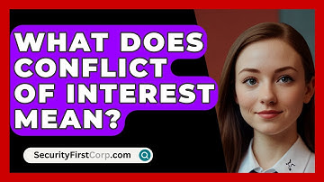What Does Conflict Of Interest Mean? - SecurityFirstCorp.com