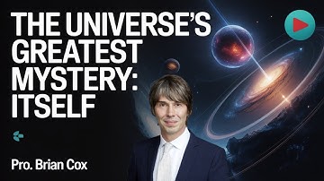 The Universe’s Greatest Mystery: Itself | Brian Cox | Science Mystery