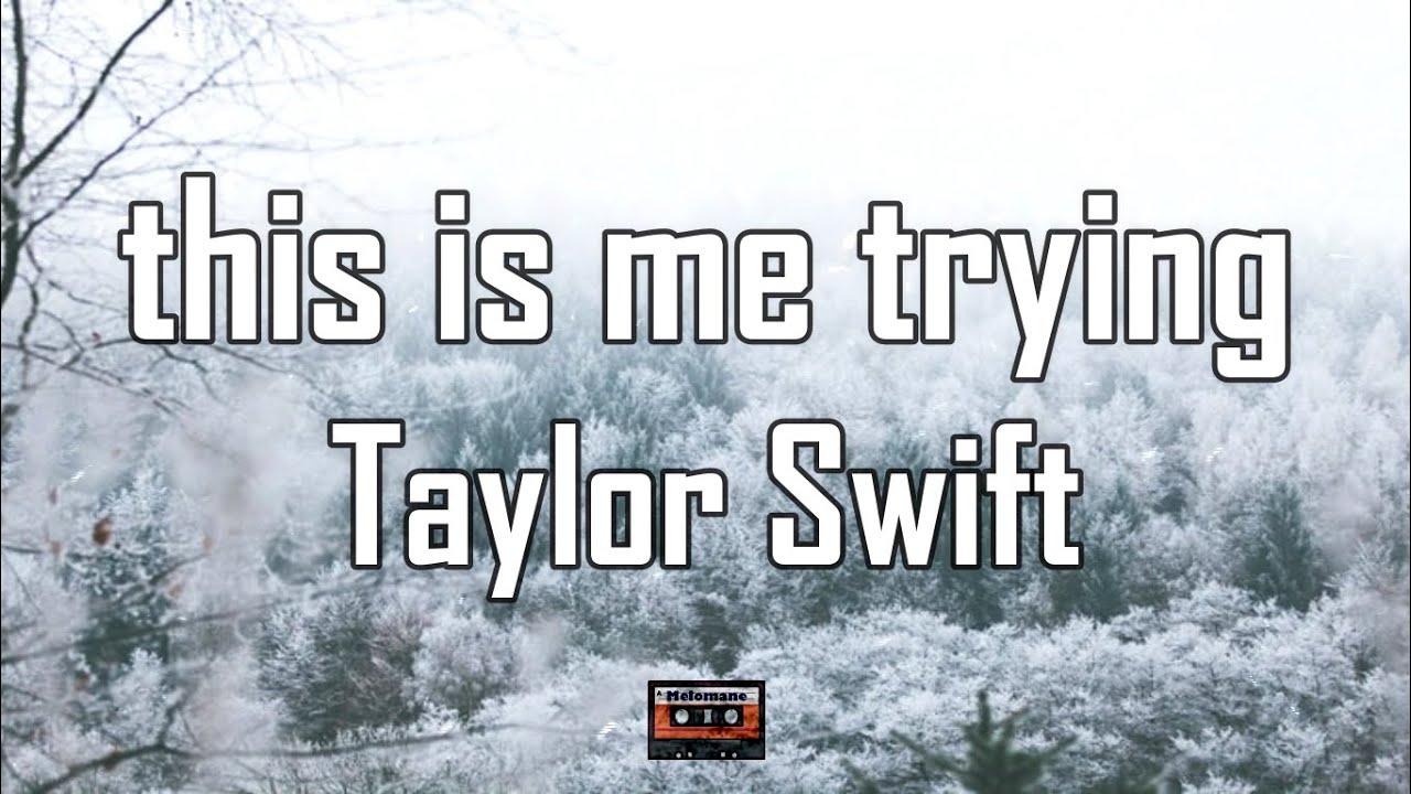 Taylor Swift – this is me trying (Lyrics) - YouTube