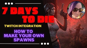 Creating Your Own Spawns for Twitch Integration - How To for XML Newbies (A21)