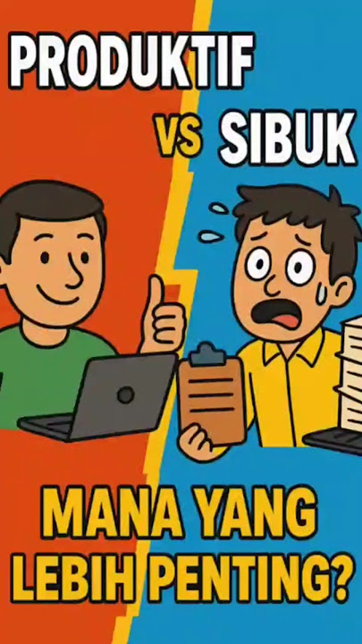 PRODUKTIF VS SIBUK - MANA YANG LEBIH PENTING