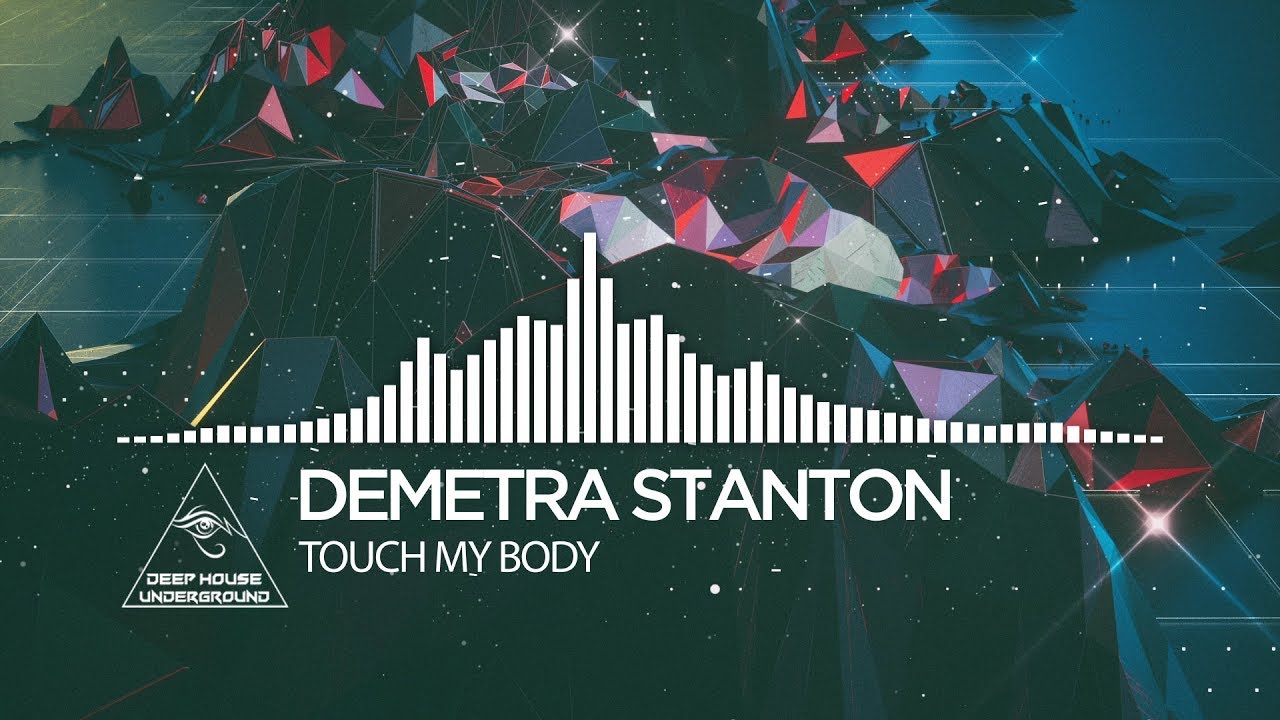 Demetra Stanton - Touch My Body