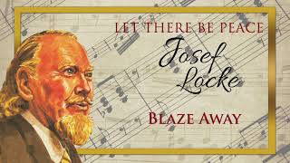 Blaze Away - Josef Locke