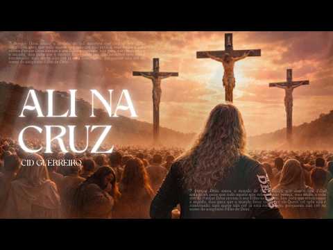 ALI NA CRUZ - CID GUERREIRO | CLIPE OFICIAL