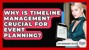 Why Is Timeline Management Crucial For Event Planning? - Event Management Pro Tips