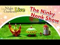 In The Night Garden Live The Ninky Nonk Show In The Night Garden Live The Ninky Nonk Show
