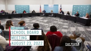 Fort Worth ISD School Board Meeting, August 23, 2022