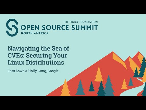 Navigating the Sea of CVEs: Securing Your Linux Distributions - Jess Lowe & Holly Gong, Google Episode cover