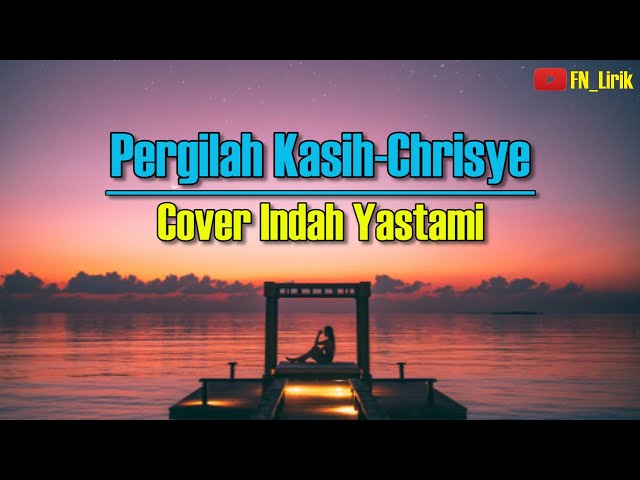 PERGILAH KASIH - CHRISYE | LIVE COVER INDAH YASTAMI (LIRIK) class=