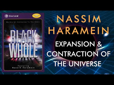 Nassim Haramein • "Black Whole" Film • Expansion and Contraction of the Universe