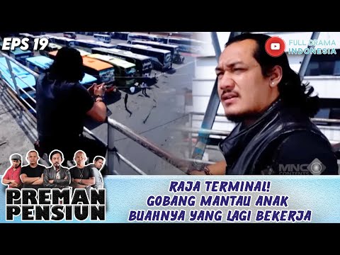 RAJA TERMINAL! GOBANG MANTAU ANAK BUAHNYA YANG LAGI BEKERJA - PREMAN PENSIUN