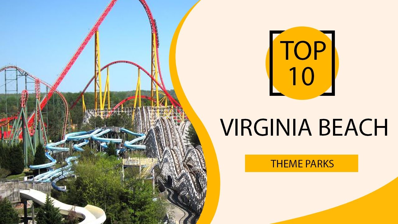 Top 10 Best Theme Parks To Visit In Virginia Beach Virginia USA Top 10 Best Theme Parks To Visit In Virginia Beach Virginia USA