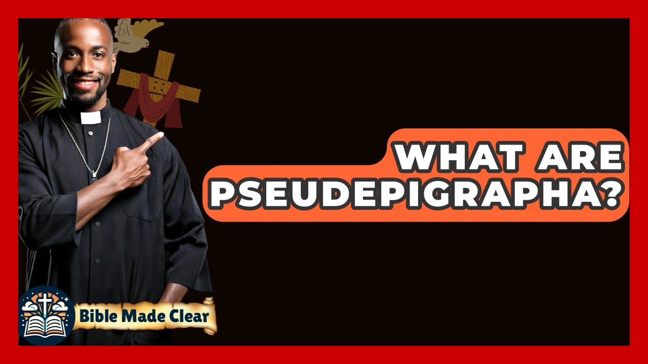 What Are Pseudepigrapha? - BibleMadeClear.com