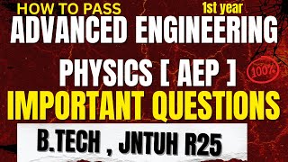 Advanced Engineering Physics Important Questions |#AEP JNTUH R25 | 1st Year 1st Sem | Unit-Wise